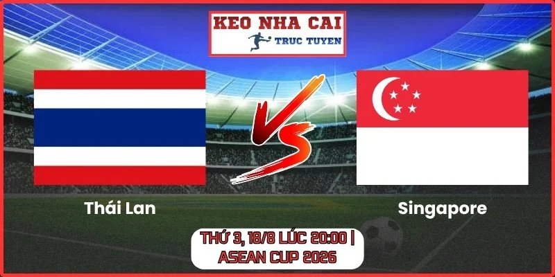 Thái Lan vs Singapore Thứ 3, 18/8